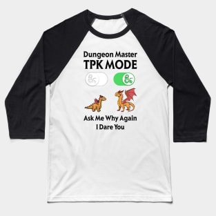 DM TPK Total Party Kill Mode Baseball T-Shirt